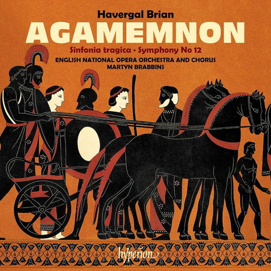Brian: Agamemnon & Symphonies Nos. 6 & 12 - M. BRABBINS - ENGLISH NATIONAL OPERA ORCH.