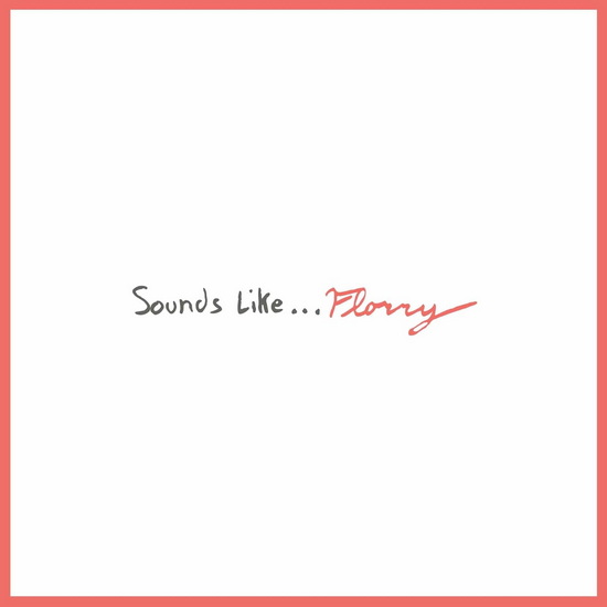Sounds Like - FLORRY