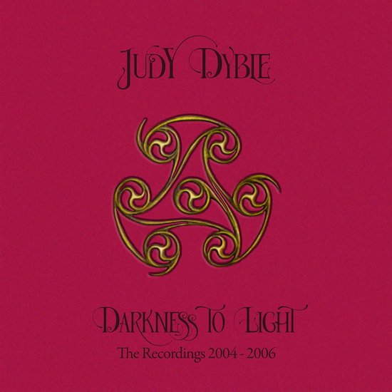 Darkenss To Light: The Recordings 2004-2006 (3CD) - JUDY DYBLE