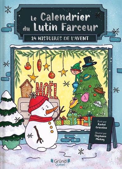 Le Calendrier du lutin farceur : 24 histoires de l&#39;Avent - RACHEL GRAVELINE - STEPHANIE MACKAY