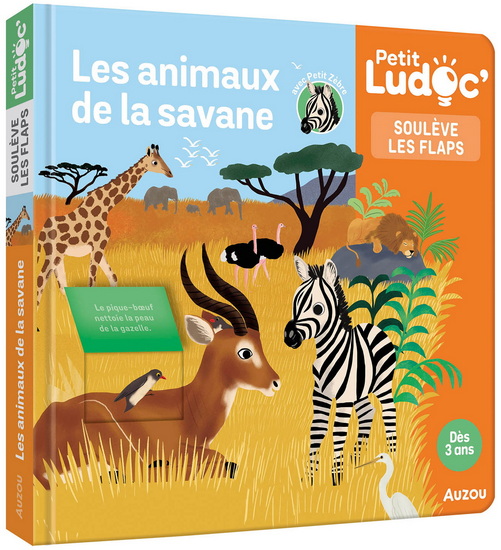 Les Animaux de la savane : soulève les flaps - JULIETTE RAVAUX & AL