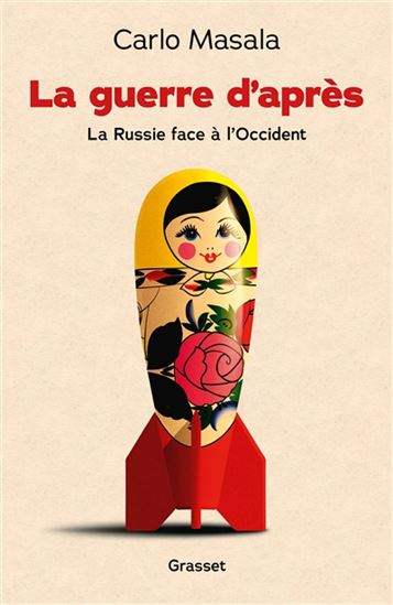 La Guerre d&#39;après : la Russie face à l&#39;Occident - CARLO MASALA