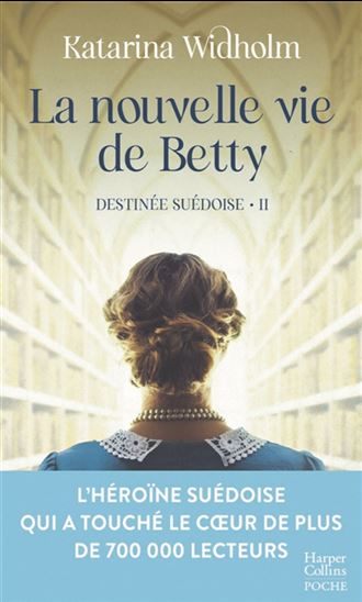 Destinée suédoise T.02 La nouvelle vie de Betty - KATARINA WIDHOLM