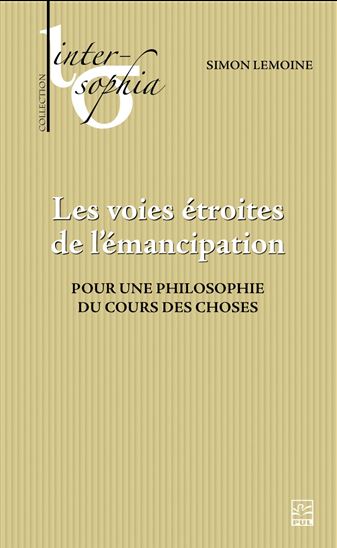 Les Voies étroites de l’émancipation : pour une philosophie du cours des choses - SIMON LEMOINE