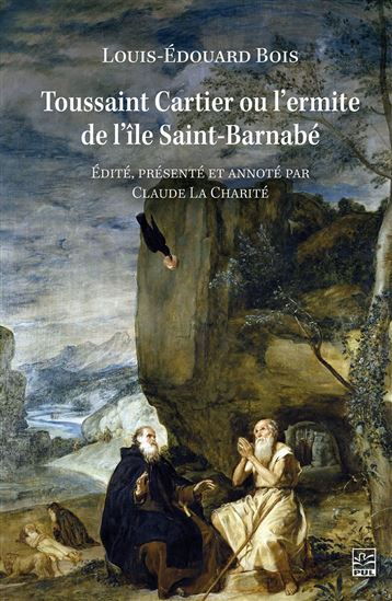 Toussaint Cartier ou l’ermite de l’île Saint-Barnabé - LOUIS-ÉDOUARD BOIS