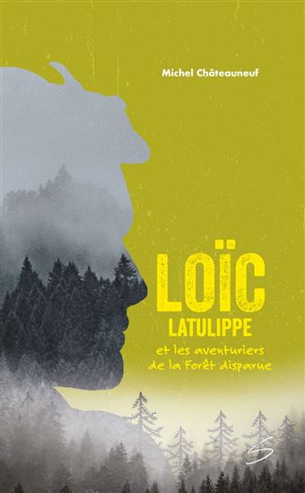 Loïc Latulippe et les aventuriers de la Forêt disparue - MICHEL CHÂTEAUNEUF