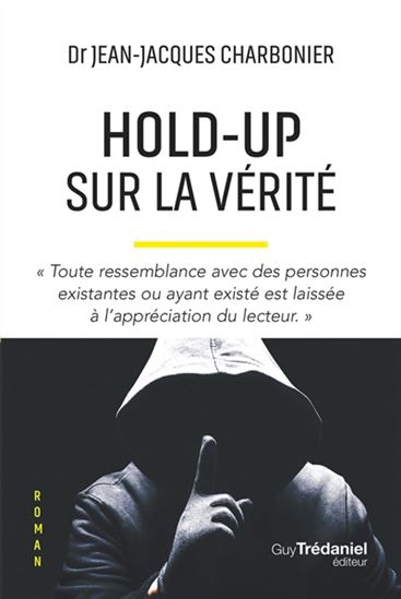 Hold-up sur la vérité - JEAN-JACQUES CHARBONIER