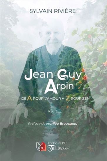 Jean-Guy Arpin : De A pour amour à Z pour Zen - SYLVAIN RIVIÈRE