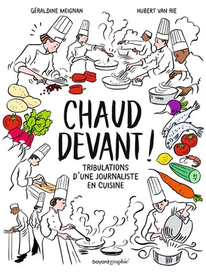 Chaud devant ! : tribulations d&#39;une journaliste en cuisine - GÉRALDINE MEIGNAN - HUBERT VAN RIE