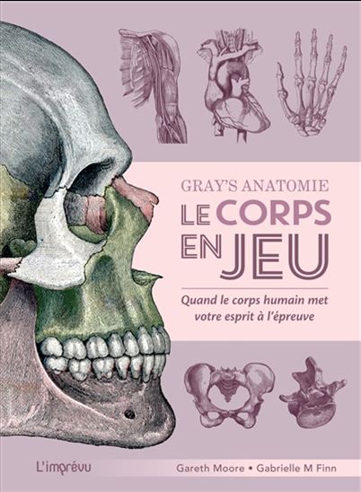 Gray&#39;s anatomie : le corps en jeu : quand le corps humain met votre esprit à l&#39;épreuve - GARETH MOORE - GABRIELLE M FINN