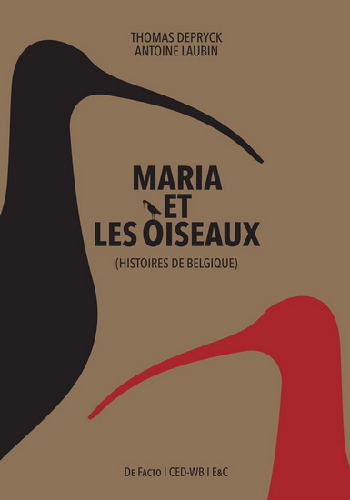 Maria et les oiseaux : Histoires de Belgique - THOMAS DEPRYCK - ANTOINE LAUBIN