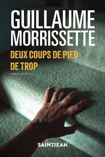 Deux coups de pied de trop N. éd. - GUILLAUME MORRISSETTE