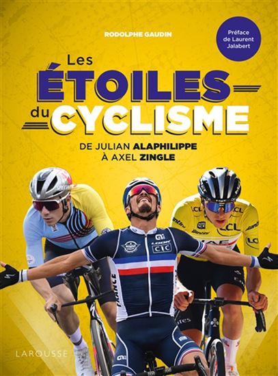 Les Étoiles du cyclisme : de Julian Alaphilippe à Joop Zoetemelk - RODOLPHE GAUDIN