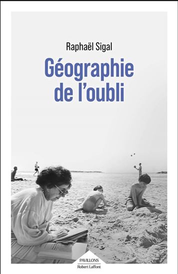 Géographie de l&#39;oubli - RAPHAËL SIGAL
