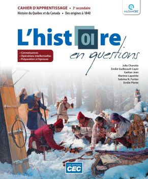 Histoire en questions : Histoire du Québec et du Canada : des origines à 1840 : 3e secondaire - Cahier d&#39;apprentissage - Version papier + numérique 1 an (Incluant les exercices interactifs) - COLLECTIF