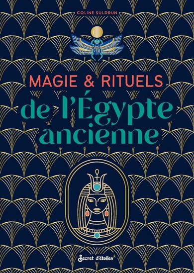 Magie et rituels de l&#39;Égypte ancienne - COLINE SULDRUN