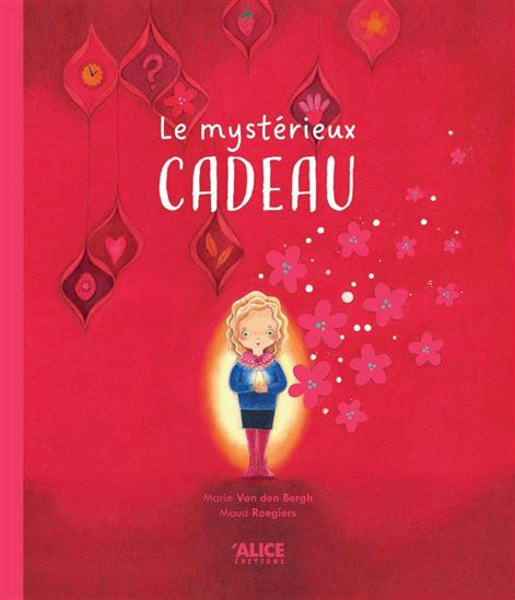 Le Mystérieux cadeau - MARIE VAN DEN BERGH - MAUD ROEGIERS