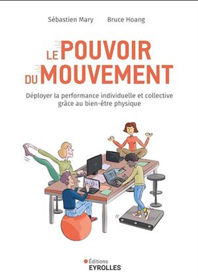 Le Pouvoir du mouvement : déployer la performance individuelle et collective grâce au bien-être physique - SÉBASTIEN MARY - BRUCE HOANG