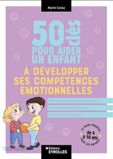 50 clés pour aider un enfant à développer ses compétences émotionnelles - MARIE COSTA