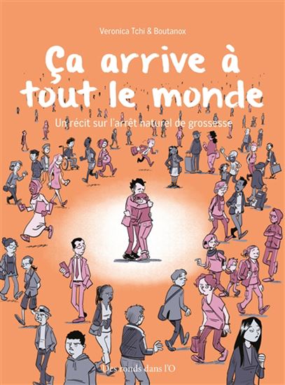 Ça arrive à tout le monde : un récit sur l&#39;arrêt naturel de grossesse - VERONICA TCHI - BOUTANOX