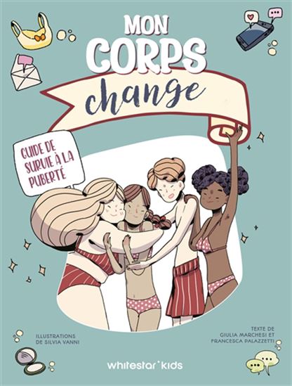 Mon corps change : guide de survie à la puberté - GIULIA MARCHESI & AL