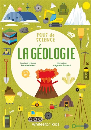 Fous de science : la géologie - AGNESE BARUZZI