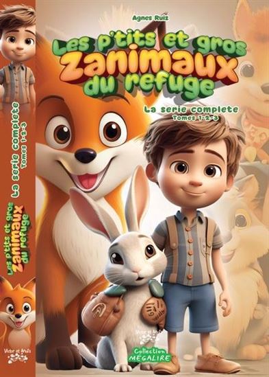 Les P&#39;tits et gros zanimaux du refuge  : la série complète - AGNÈS RUIZ