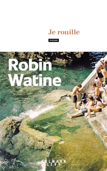 Je rouille - ROBIN WATINE