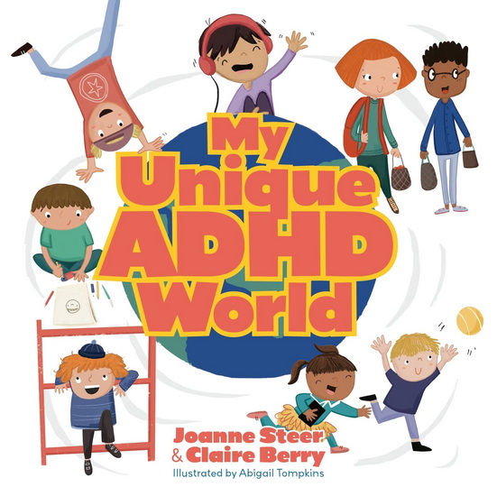 My Unique ADHD World - JOANNE STEER - CLAIRE BERRY