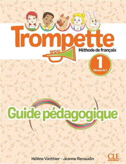 Trompette, méthode de français, niveau 1, A1.1 : guide pédagogique - HÉLÈNE VANTHIER - JEANNE RENAUDIN