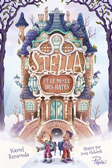Stella et le musée des ratés - KAMEL BENAOUDA - LOUIS GHIBAULT