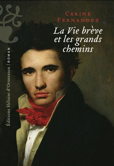 La vie brève et les grands chemins - CARINE FERNANDEZ