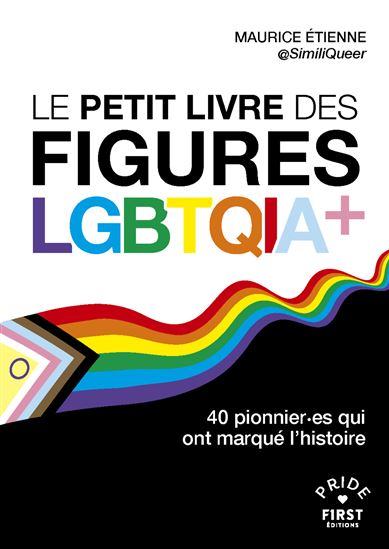 Le Petit livre des figures LGBTQIA+ - 40 pionnier.es qui ont marqué l&#39;histoire - MAURICE ÉTIENNE