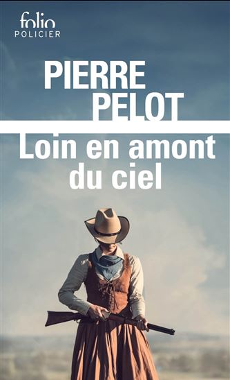 Loin en amont du ciel - PIERRE PELOT