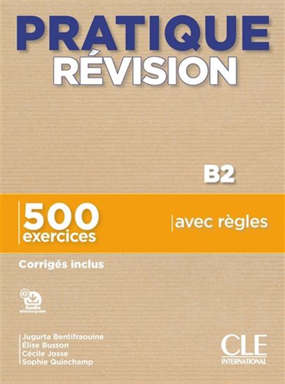Pratique révision, B2 : 500 exercices avec règles : corrigés inclus - Collectif