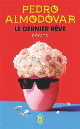 Le Dernier rêve - PEDRO ALMODOVAR