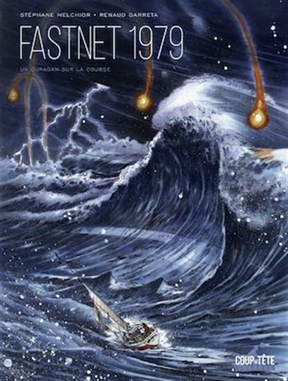 Fastnet 1979 : un ouragan sur la course - STÉPHANE MELCHIOR - RENAUD GARRETA