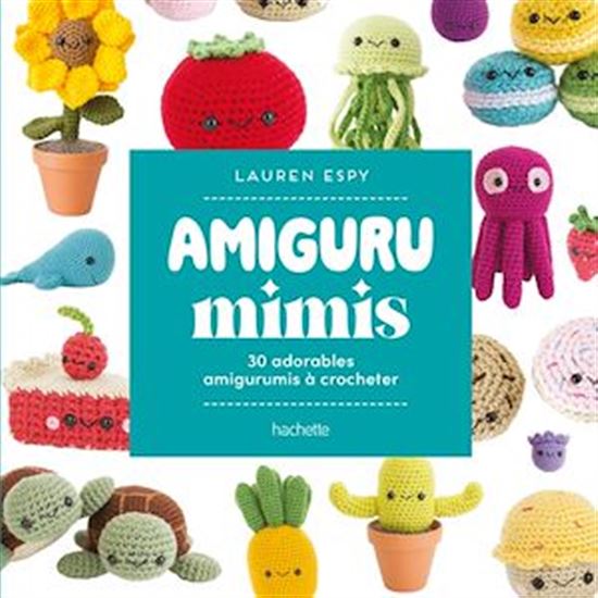 Amigurumimis : 30 adorables amigurumis à crocheter - LAUREN EPSY