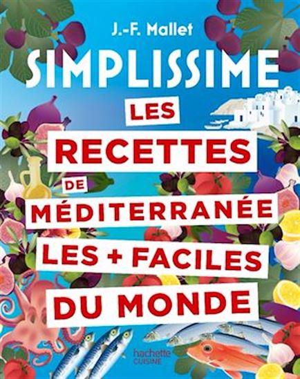 Les recettes de Méditerranée les + faciles du monde - JEAN-FRANÇOIS MALLET