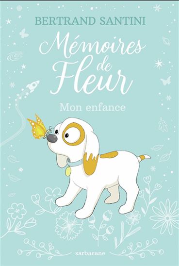 Mémoires de Fleur : mon enfance - BERTRAND SANTINI