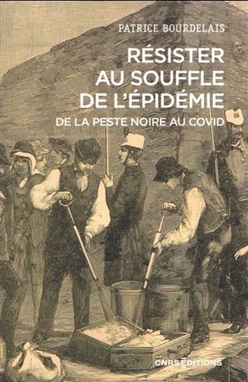 Résister au souffle de l&#39;épidémie : de la Peste noire au Covid - PATRICE BOURDELAIS
