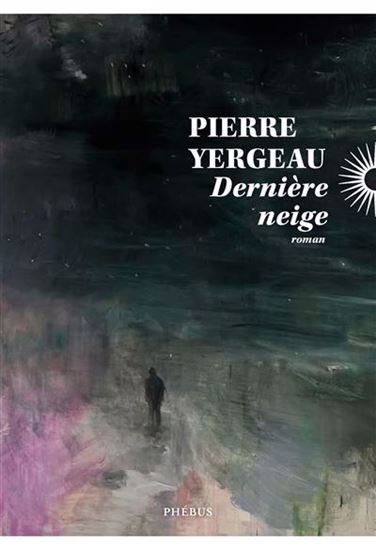 Dernière neige - PIERRE YERGEAU