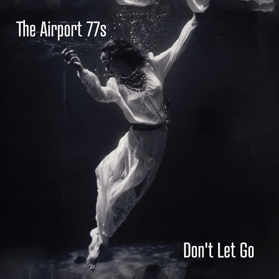 Don't Let Go - THE AIRPORT 77S