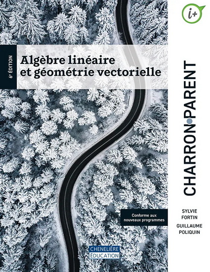 Algèbre linéaire et géométrie vectorielle 6e éd. - SYLVIE FORTIN - GUILLAUME POLIQUIN
