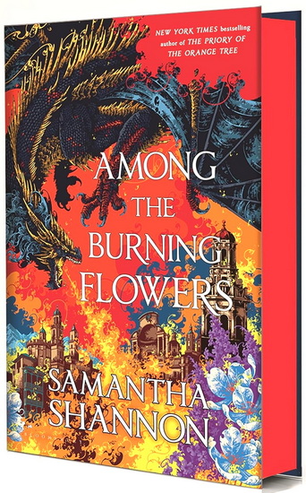 Among the Burning Flowers: Deluxe Edition - SAMANTHA SHANNON