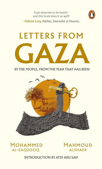 Letters From Gaza: A Collection By the People: Unveiling Their Stories and Emotions From the Year That Has Been - MAHMOUD ALSHAER