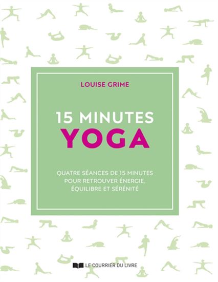 15 minutes : Yoga N. éd. - LOUISE GRIME