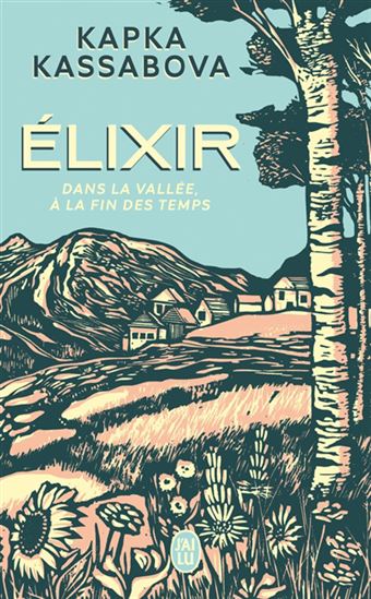 Elixir : dans la vallée, à la fin des temps - KAPKA KASABOVA