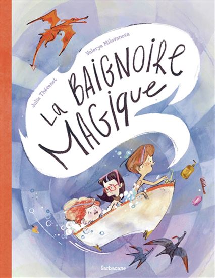 La Baignoire magique - JULIA THÉVENOT - VALERYA MILOVANOVA