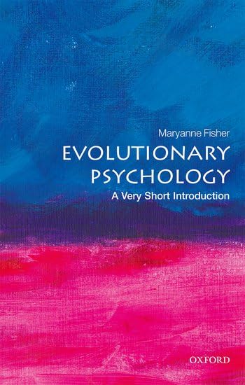 Evolutionary Psychology: A Very Short Introduction - MARYANNE FISHER
